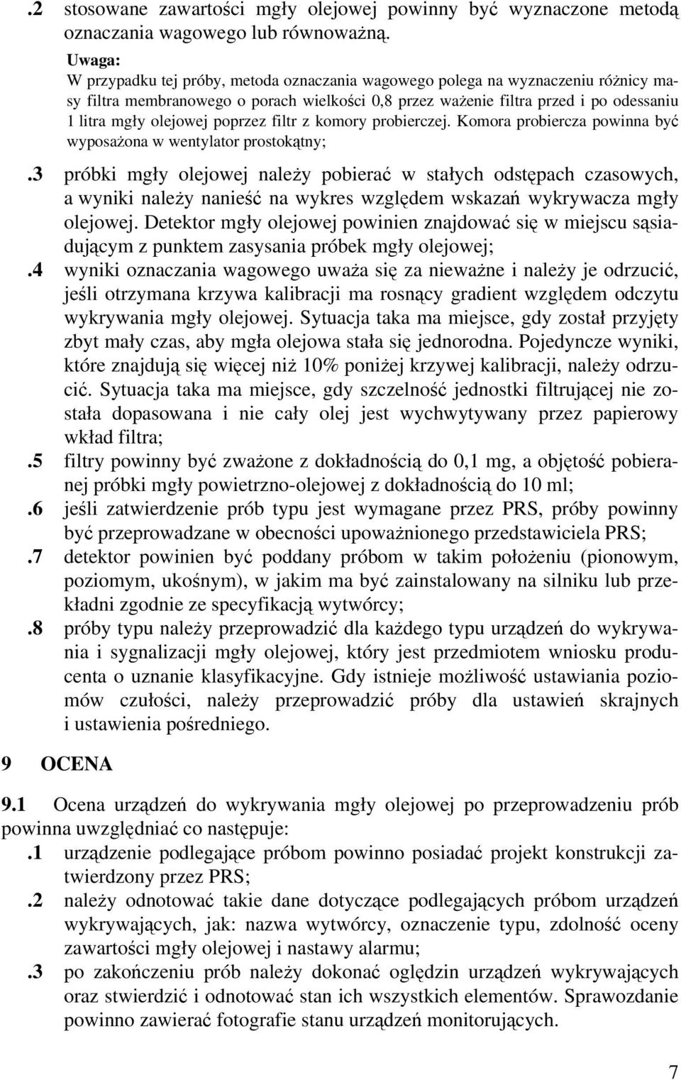 filtr z komory probierczej. Komora probiercza powinna być wyposażona w wentylator prostokątny;.