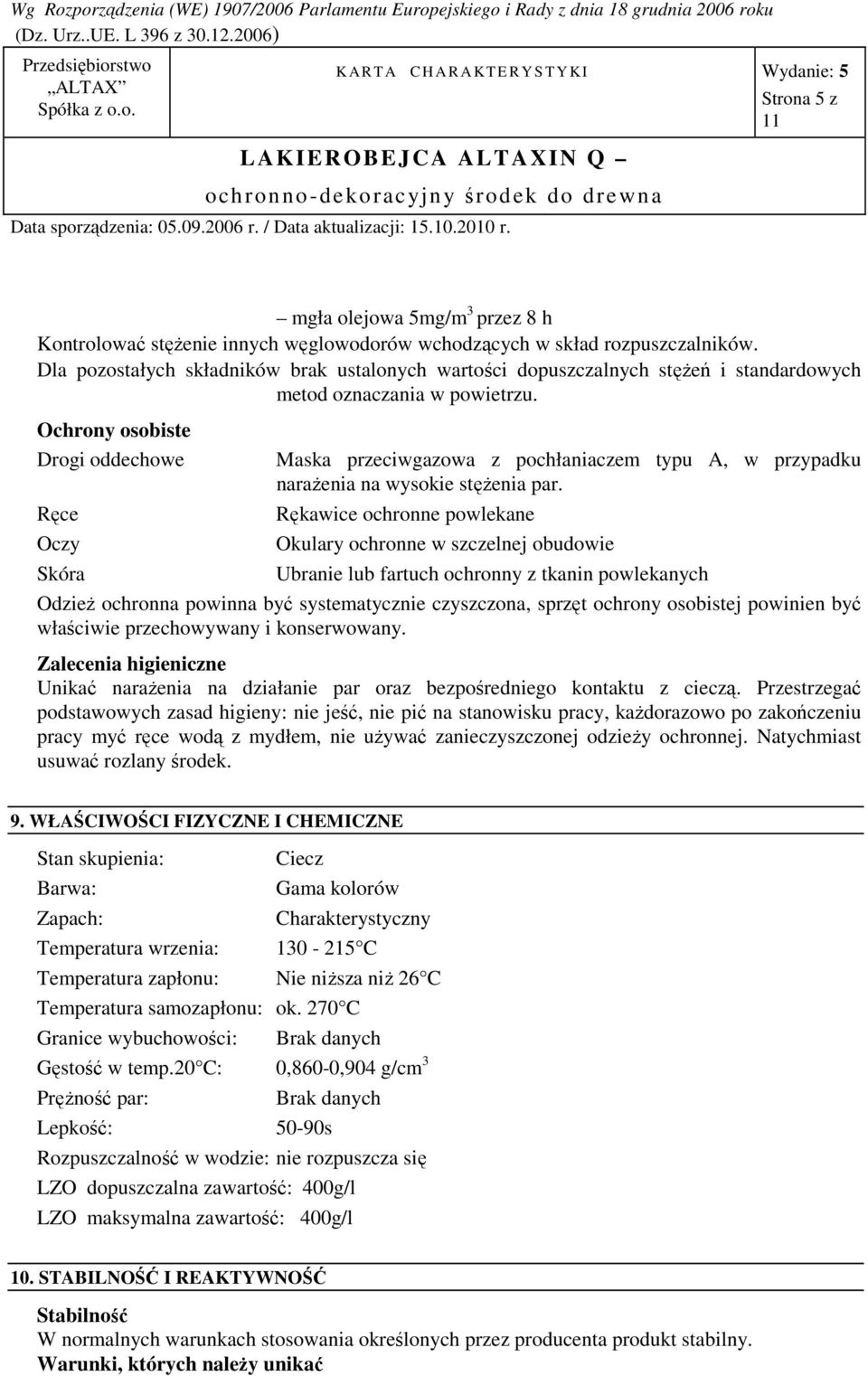 Ochrony osobiste Drogi oddechowe Ręce Oczy Skóra Maska przeciwgazowa z pochłaniaczem typu A, w przypadku narażenia na wysokie stężenia par.