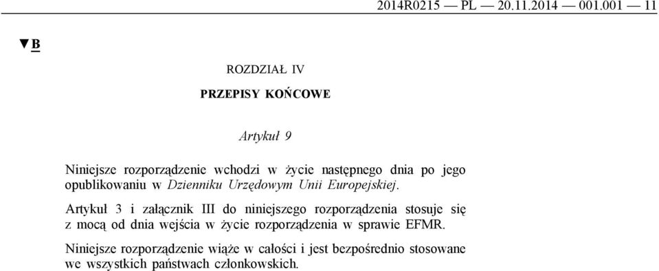 jego opublikowaniu w Dzienniku Urzędowym Unii Europejskiej.