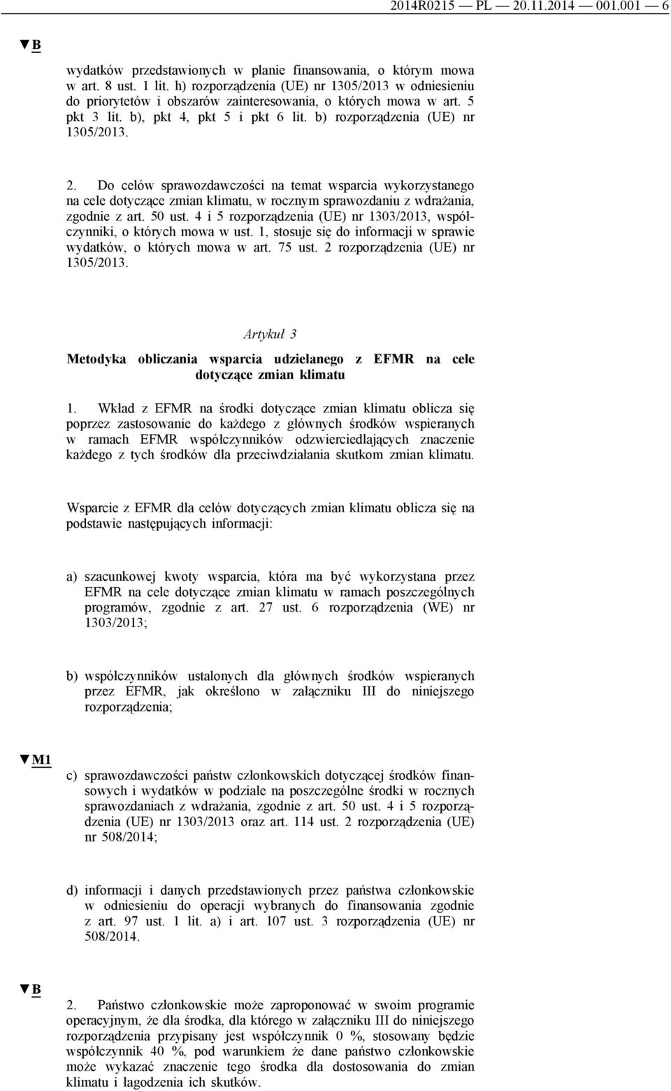Do celów sprawozdawczości na temat wsparcia wykorzystanego na cele dotyczące zmian klimatu, w rocznym sprawozdaniu z wdrażania, zgodnie z art. 50 ust.