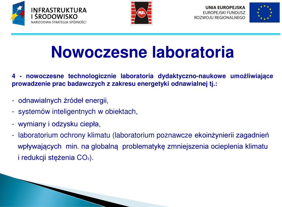 : - odnawialnych źródeł energii, - systemów inteligentnych w obiektach, - wymiany i odzysku ciepła, -