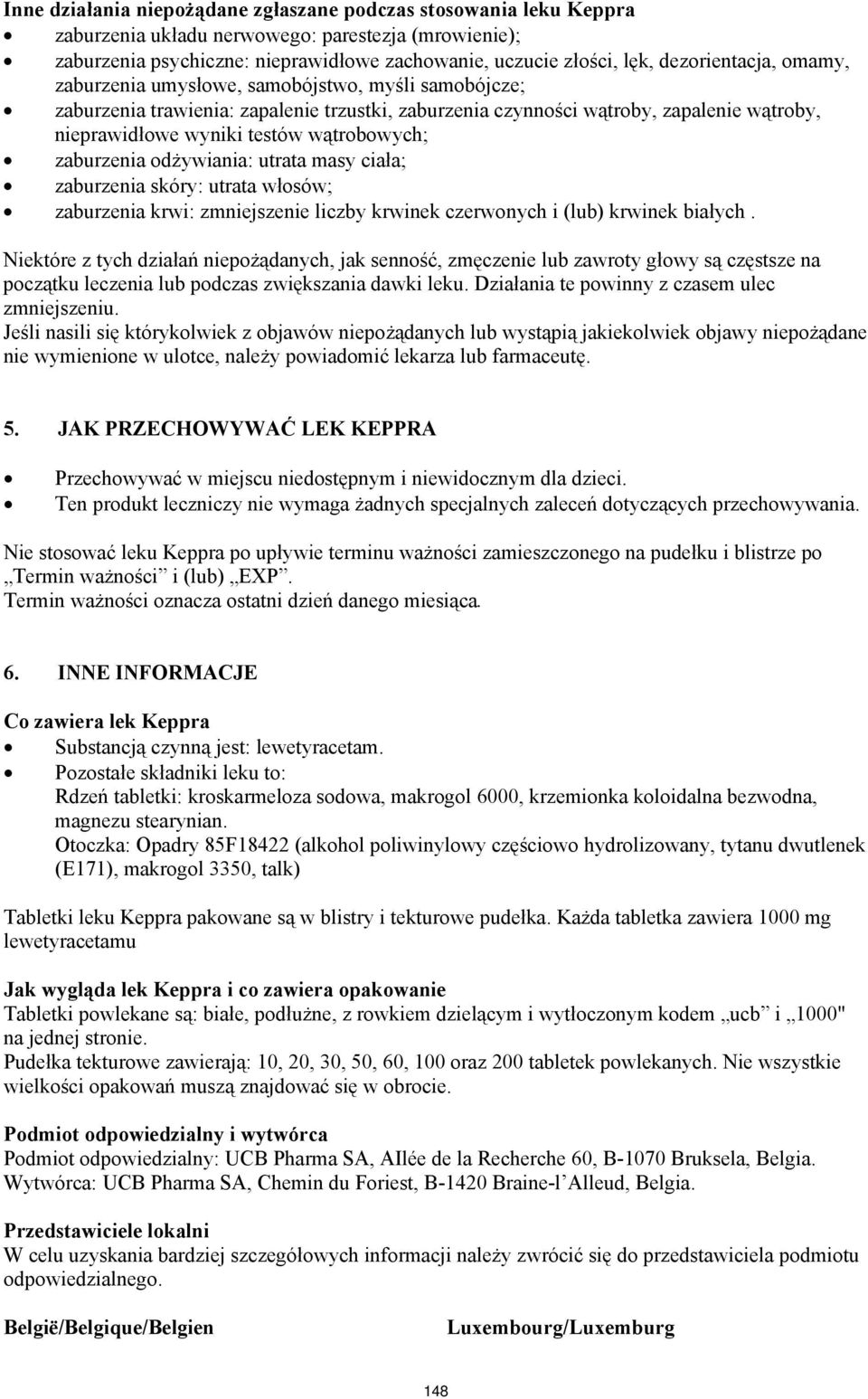 wątrobowych; zaburzenia odżywiania: utrata masy ciała; zaburzenia skóry: utrata włosów; zaburzenia krwi: zmniejszenie liczby krwinek czerwonych i (lub) krwinek białych.