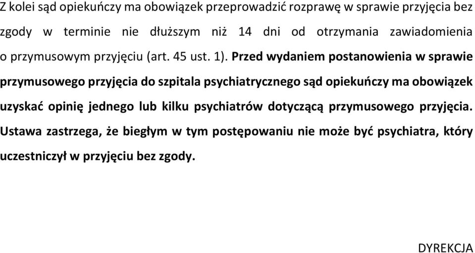 Przed wydaniem postanowienia w sprawie przymusowego przyjęcia do szpitala psychiatrycznego sąd opiekuńczy ma obowiązek uzyskać