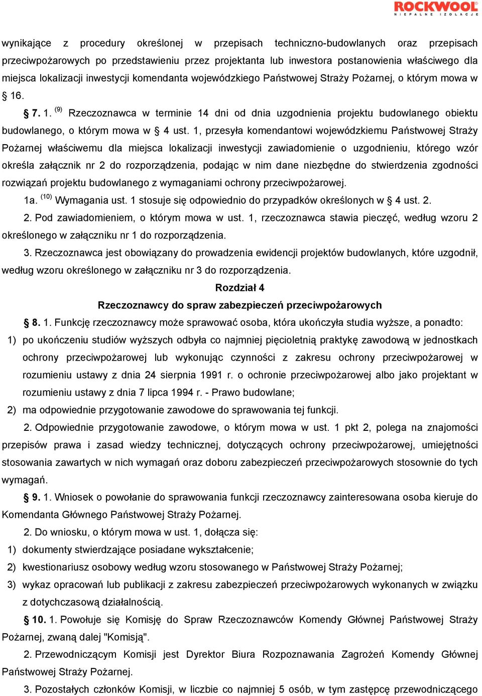 . 7. 1. (9) Rzeczoznawca w terminie 14 dni od dnia uzgodnienia projektu budowlanego obiektu budowlanego, o którym mowa w 4 ust.