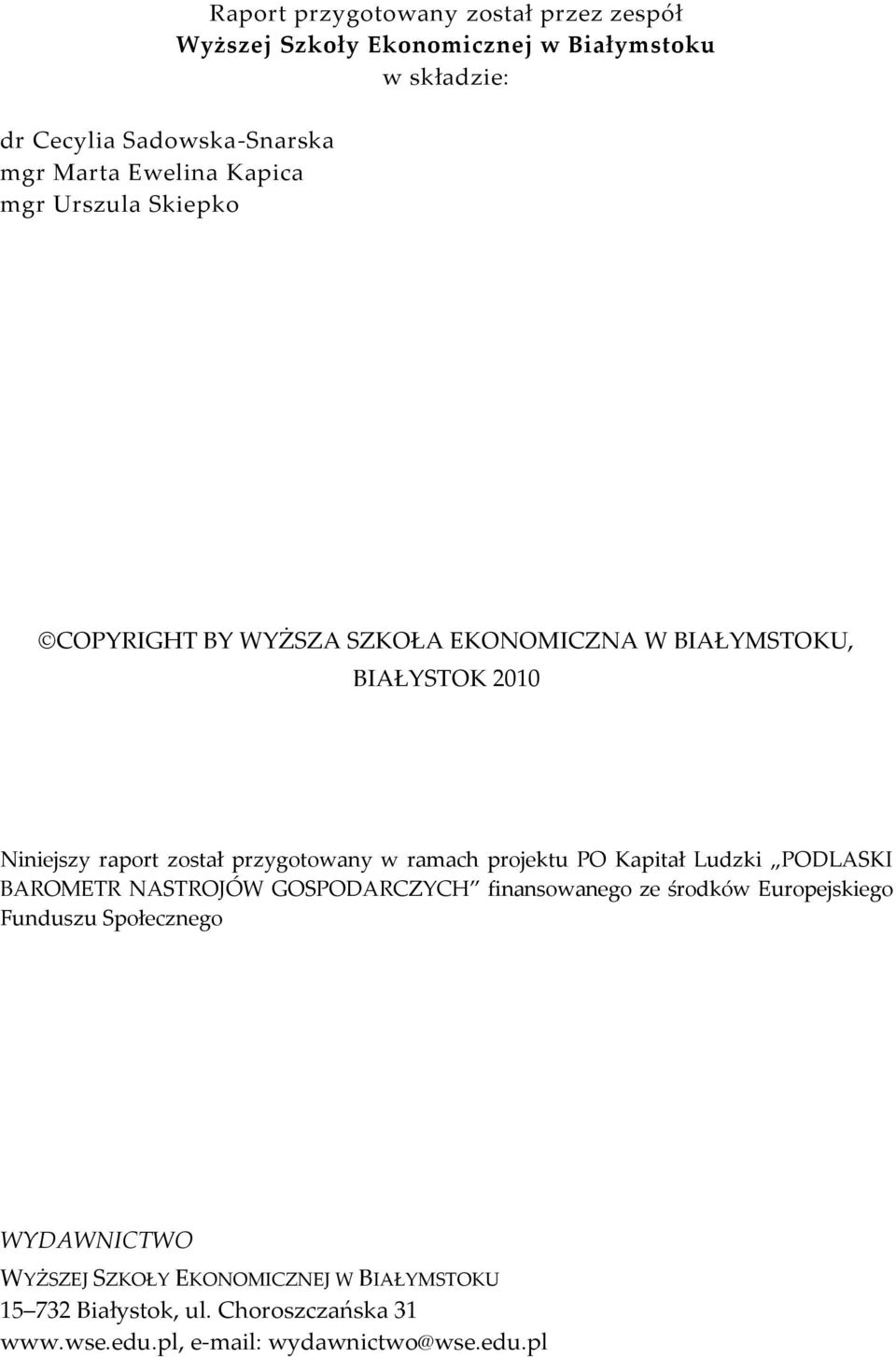 przygotowany w ramach projektu PO Kapitał Ludzki PODLASKI BAROMETR NASTROJÓW GOSPODARCZYCH finansowanego ze środków Europejskiego