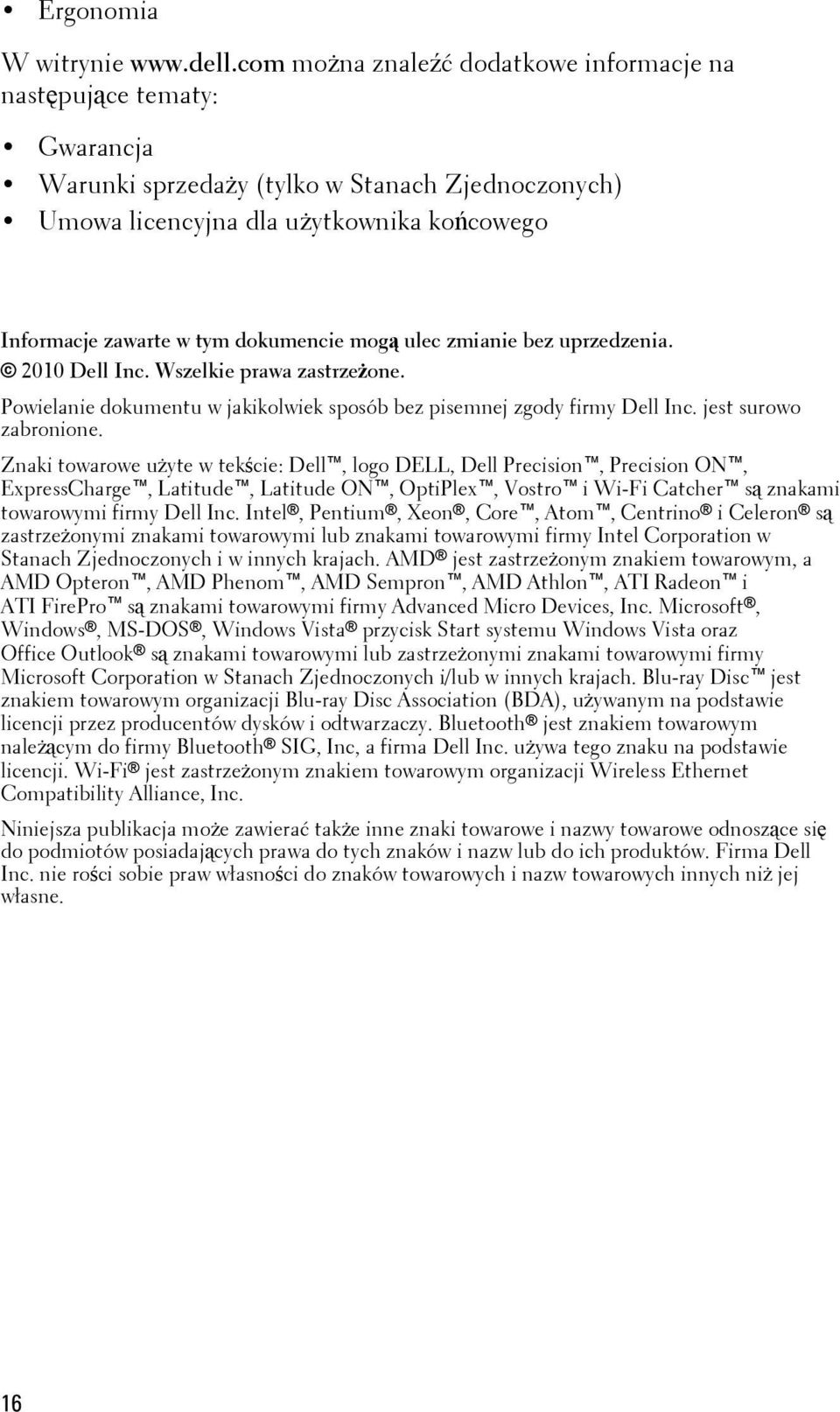 dokumencie mogą ulec zmianie bez uprzedzenia. 2010 Dell Inc. Wszelkie prawa zastrzeżone. Powielanie dokumentu w jakikolwiek sposób bez pisemnej zgody firmy Dell Inc. jest surowo zabronione.