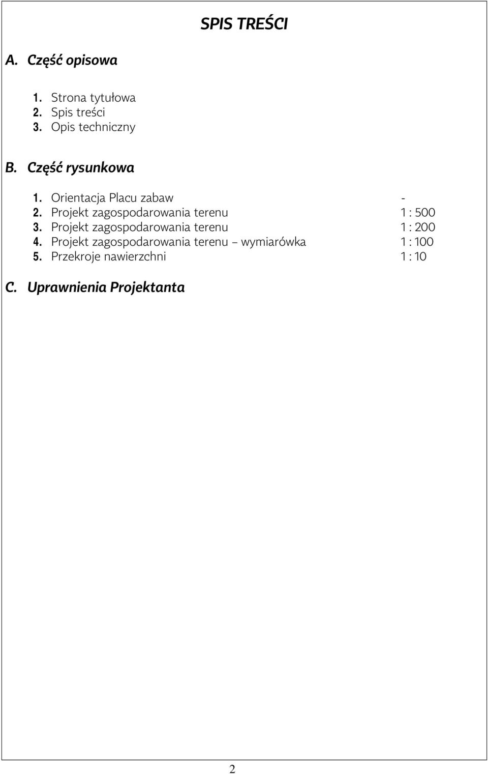 Projekt zagospodarowania terenu 1 : 500 3.