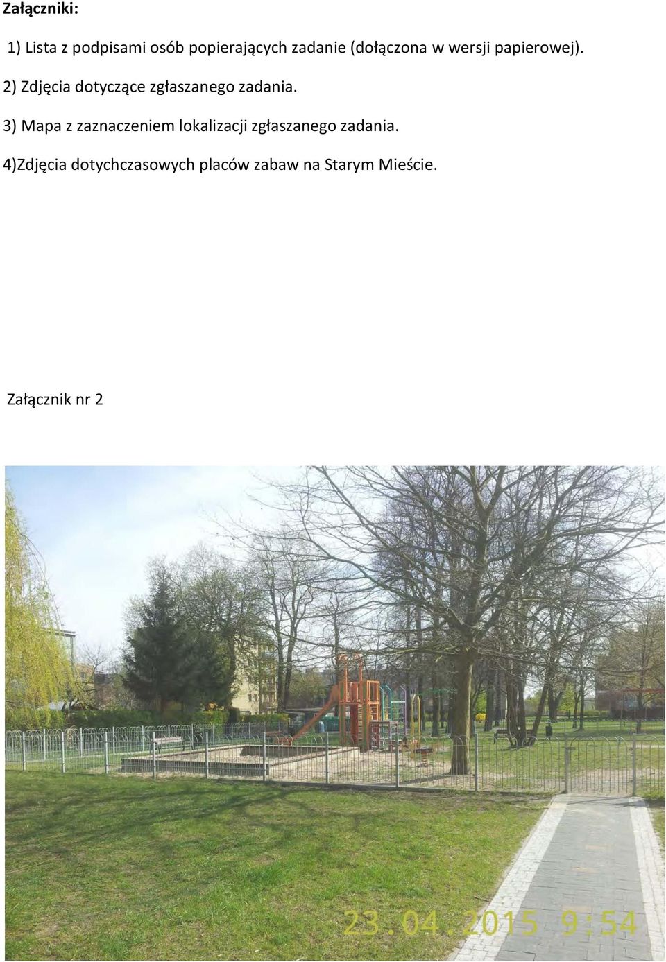 2) Zdjęcia dotyczące zgłaszanego zadania.