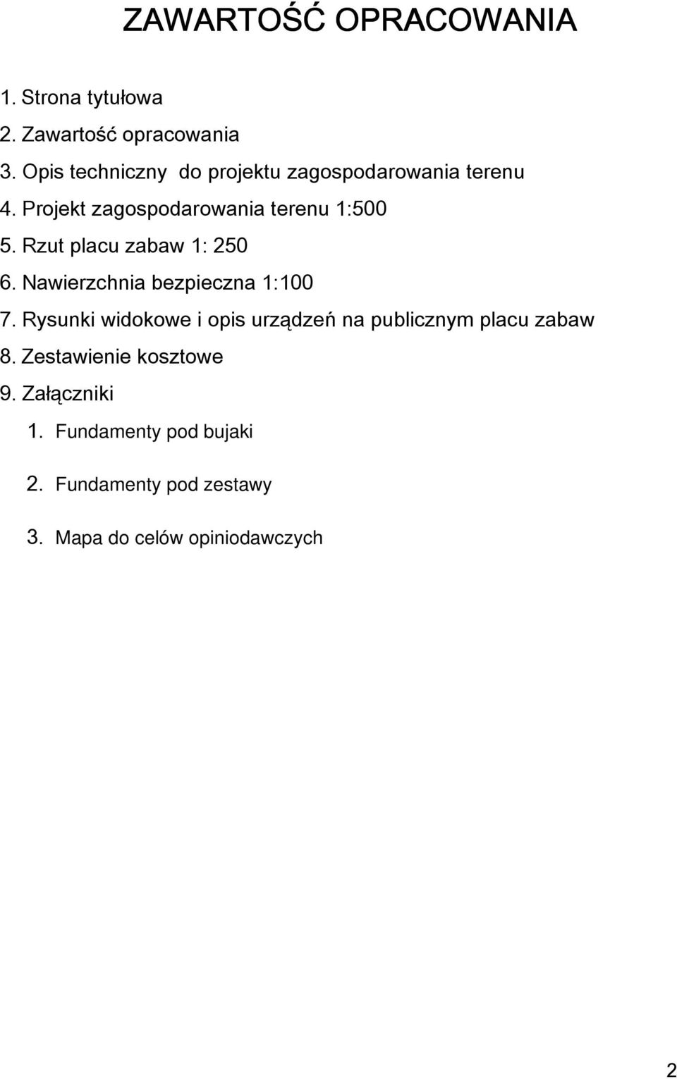 Rzut placu zabaw 1: 250 6. Nawierzchnia bezpieczna 1:100 7.