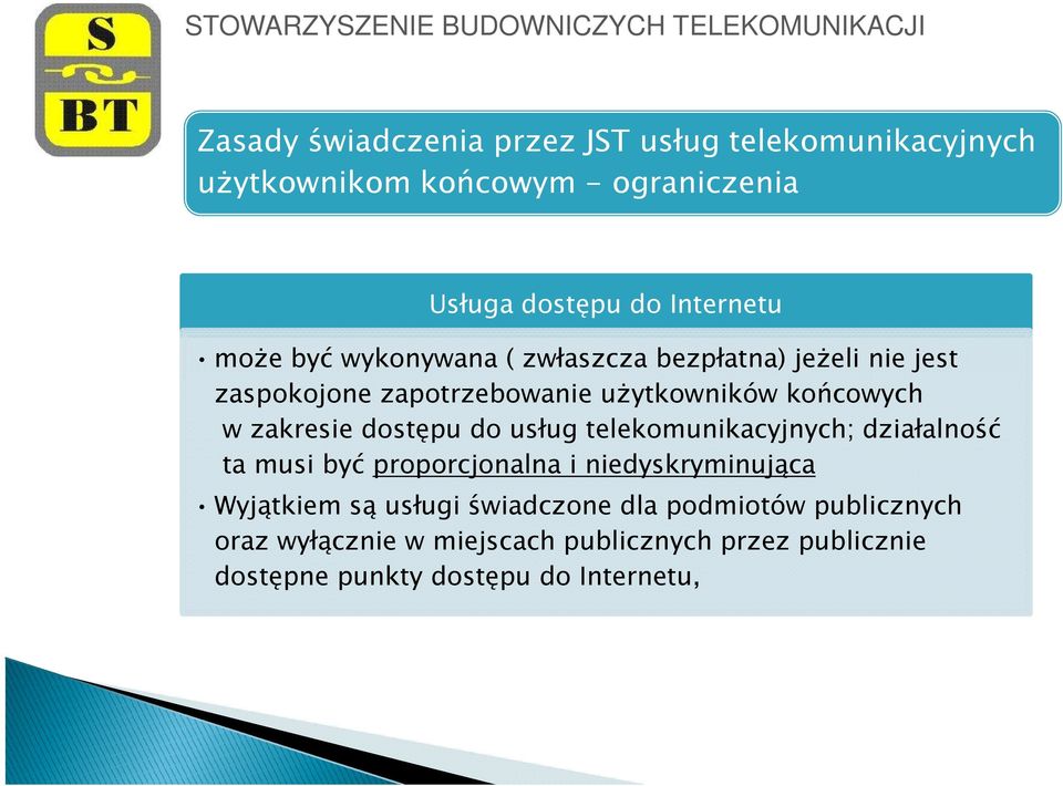 dostępu do usług telekomunikacyjnych; działalność ta musi być proporcjonalna i niedyskryminująca Wyjątkiem są usługi