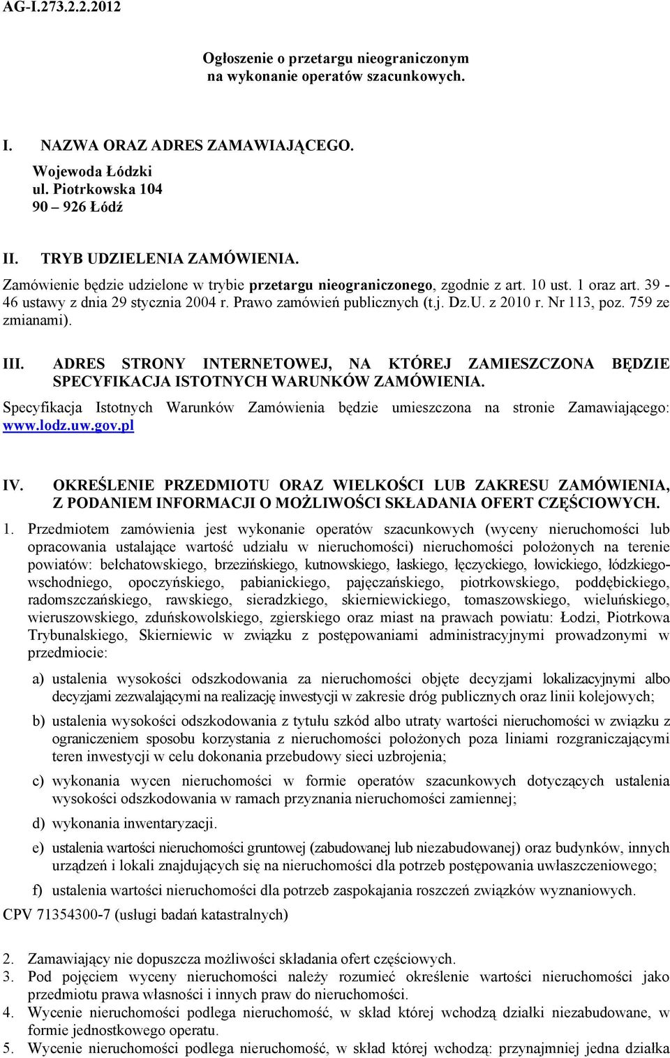 Nr 113, poz. 759 ze zmianami). III. ADRES STRONY INTERNETOWEJ, NA KTÓREJ ZAMIESZCZONA BĘDZIE SPECYFIKACJA ISTOTNYCH WARUNKÓW ZAMÓWIENIA.