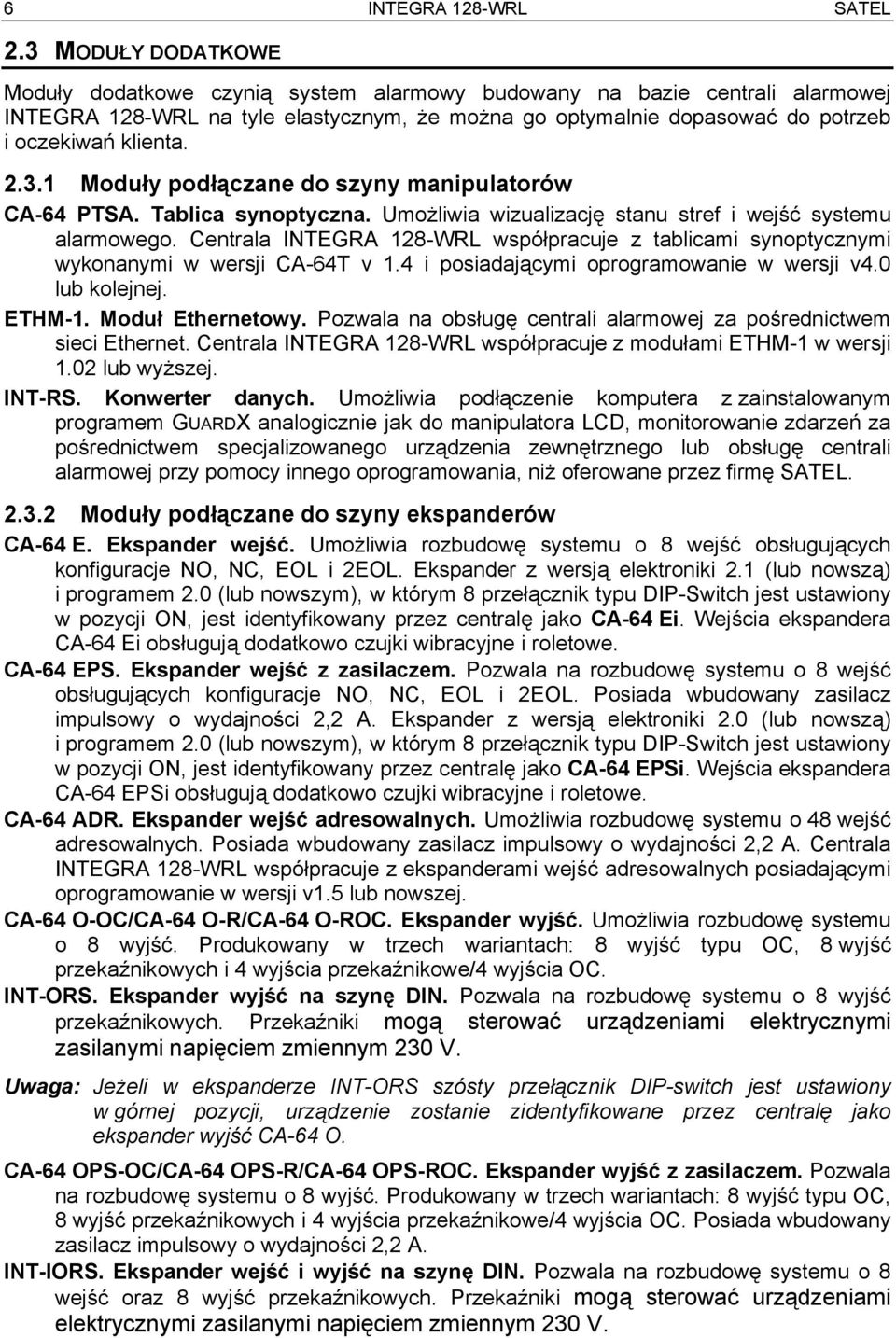 3.1 Moduły podłączane do szyny manipulatorów CA-64 PTSA. Tablica synoptyczna. Umożliwia wizualizację stanu stref i wejść systemu alarmowego.