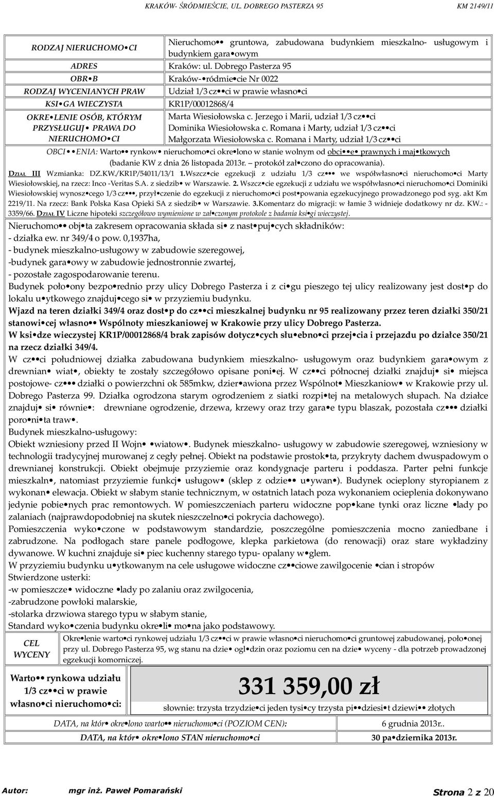 KR1P/00012868/4 Marta Wiesiołowska c. Jerzego i Marii, udział 1/3 cz ci Dominika Wiesiołowska c. Romana i Marty, udział 1/3 cz ci Małgorzata Wiesiołowska c.
