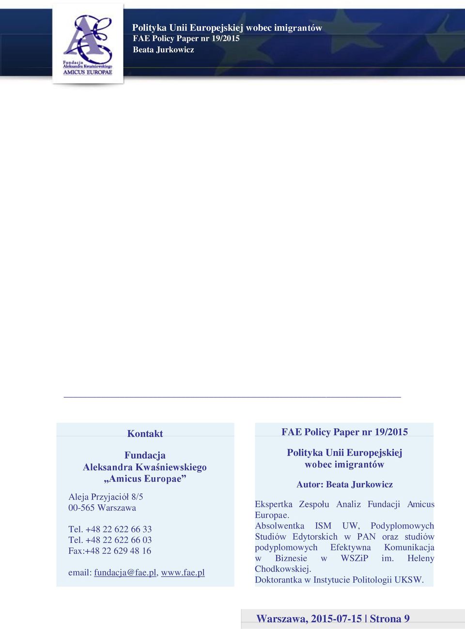 pl, www.fae.pl Polityka Unii Europejskiej wobec imigrantów Autor: Ekspertka Zespołu Analiz Fundacji Amicus Europae.