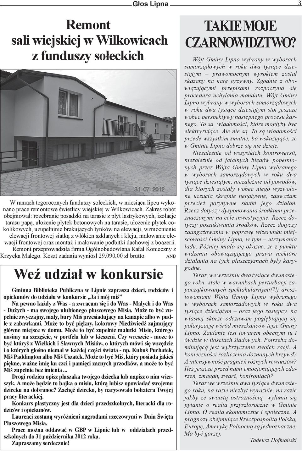 na elewacji, wzmocnienie elewacji frontowej siatką z włókien szklanych i kleju, malowanie elewacji frontowej oraz montaż i malowanie podbitki dachowej z boazerii.