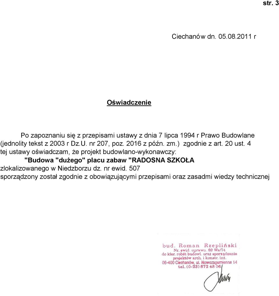 tekst z 2003 r Dz.U. nr 207, poz. 2016 z późn. zm.) zgodnie z art. 20 ust.