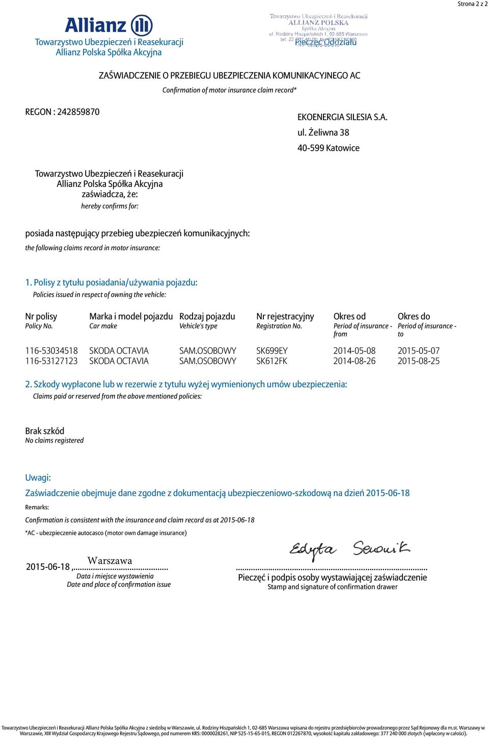 Polisy z tytułu posiadania/używania pojazdu: Policies issued in respect of owning the vehicle: Nr polisy Marka i model pojazdu Car make Rodzaj pojazdu Vehicle's type Nr rejestracyjny Registration No.