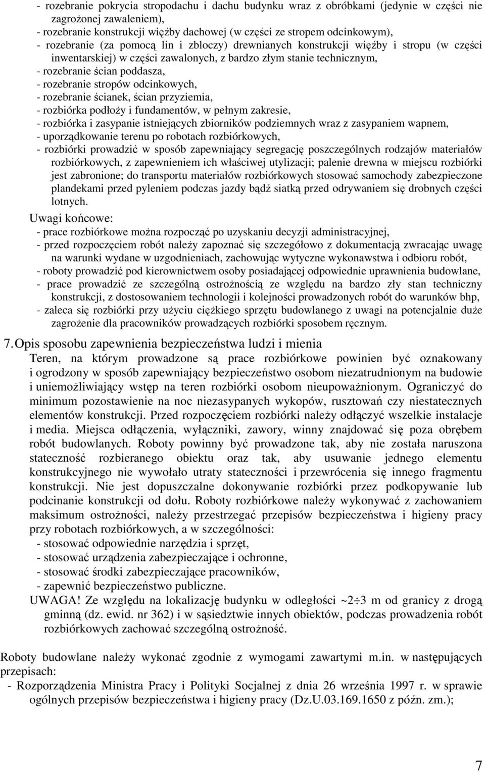 stropów odcinkowych, - rozebranie ścianek, ścian przyziemia, - rozbiórka podłoży i fundamentów, w pełnym zakresie, - rozbiórka i zasypanie istniejących zbiorników podziemnych wraz z zasypaniem