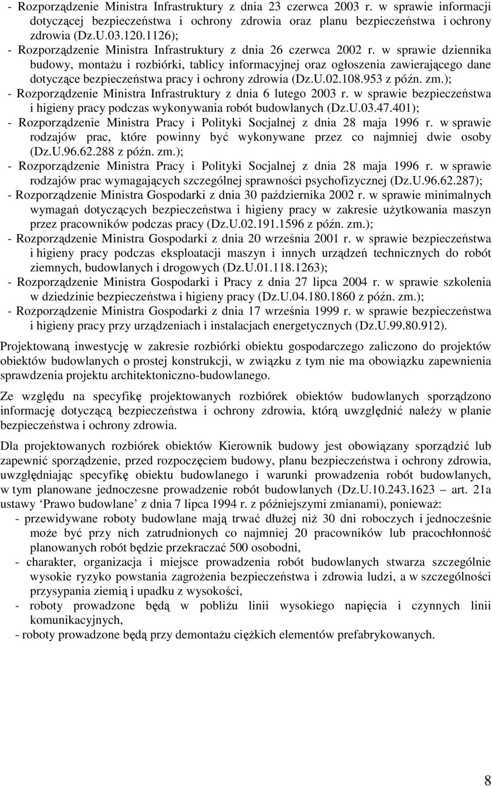 w sprawie dziennika budowy, montażu i rozbiórki, tablicy informacyjnej oraz ogłoszenia zawierającego dane dotyczące bezpieczeństwa pracy i ochrony zdrowia (Dz.U.02.108.953 z późn. zm.