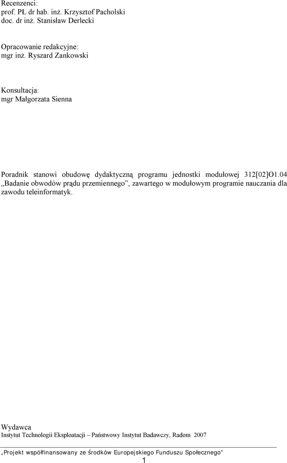 Ryszard Zankowski Konsultacja: mgr Małgorzata Sienna Poradnik stanowi obudowę dydaktyczną programu jednostki