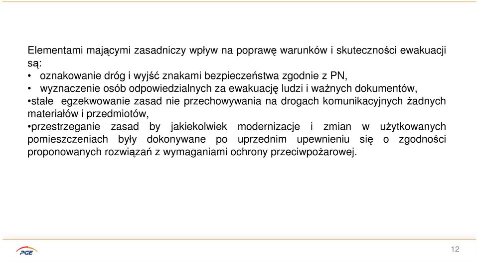 na drogach komunikacyjnych żadnych materiałów i przedmiotów, przestrzeganie zasad by jakiekolwiek modernizacje i zmian w użytkowanych