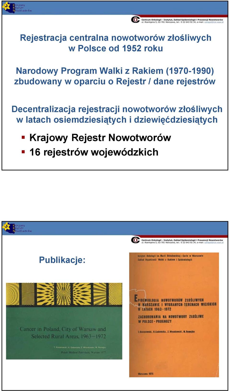 rejestrów Decentralizacja rejestracji nowotworów złośliwych w latach