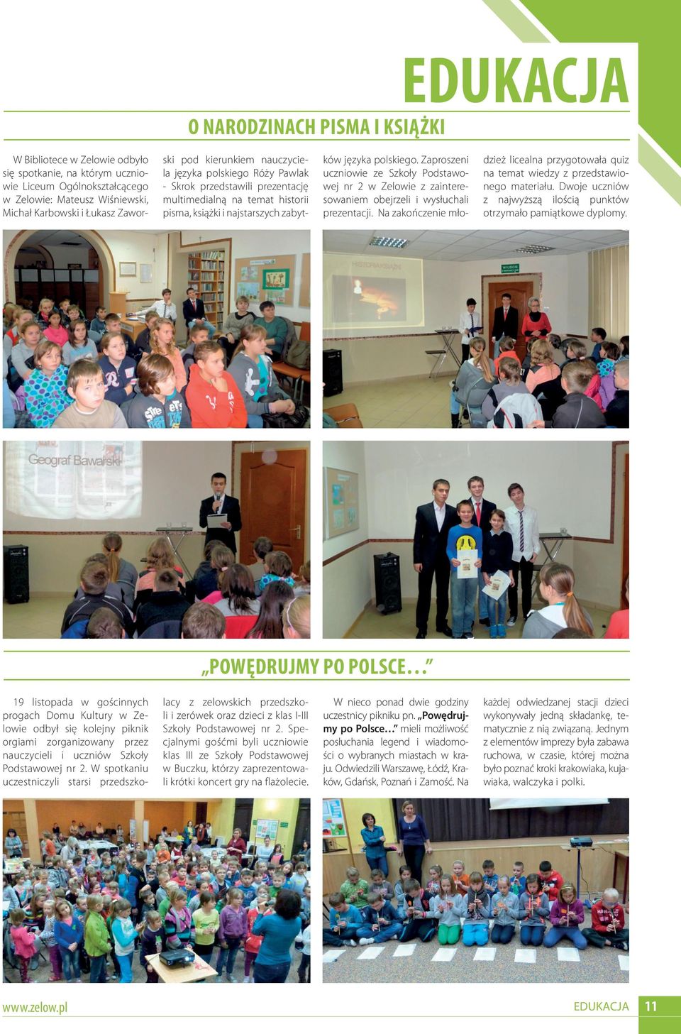Zaproszeni uczniowie ze Szkoły Podstawowej nr 2 w Zelowie z zainteresowaniem obejrzeli i wysłuchali prezentacji.