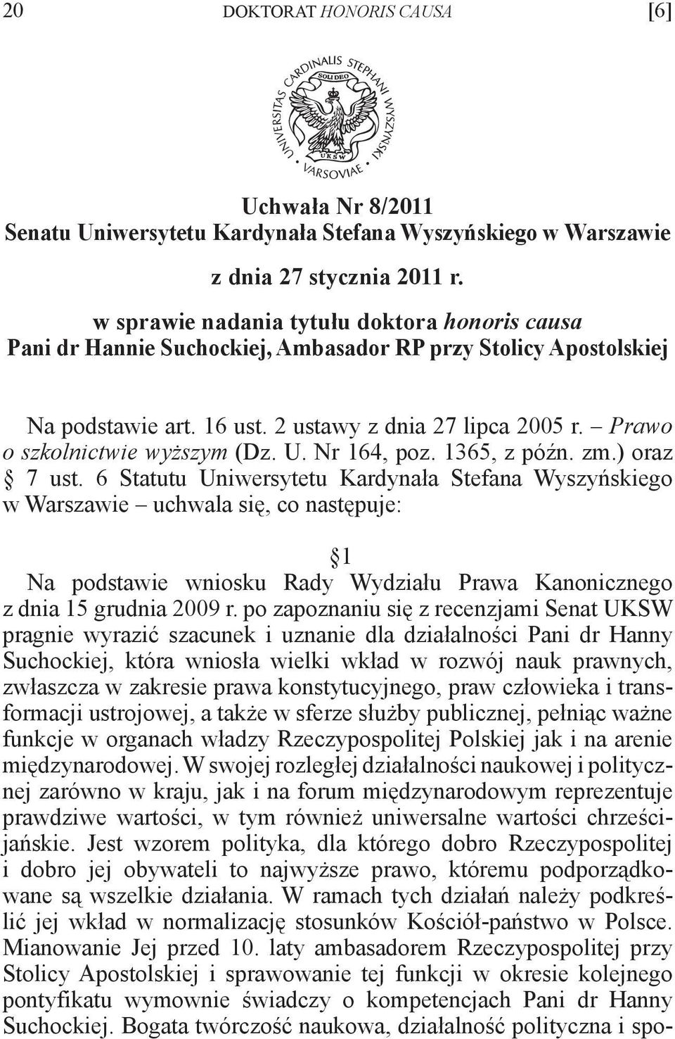 Prawo o szkolnictwie wyższym (Dz. U. Nr 164, poz. 1365, z późn. zm.) oraz 7 ust.