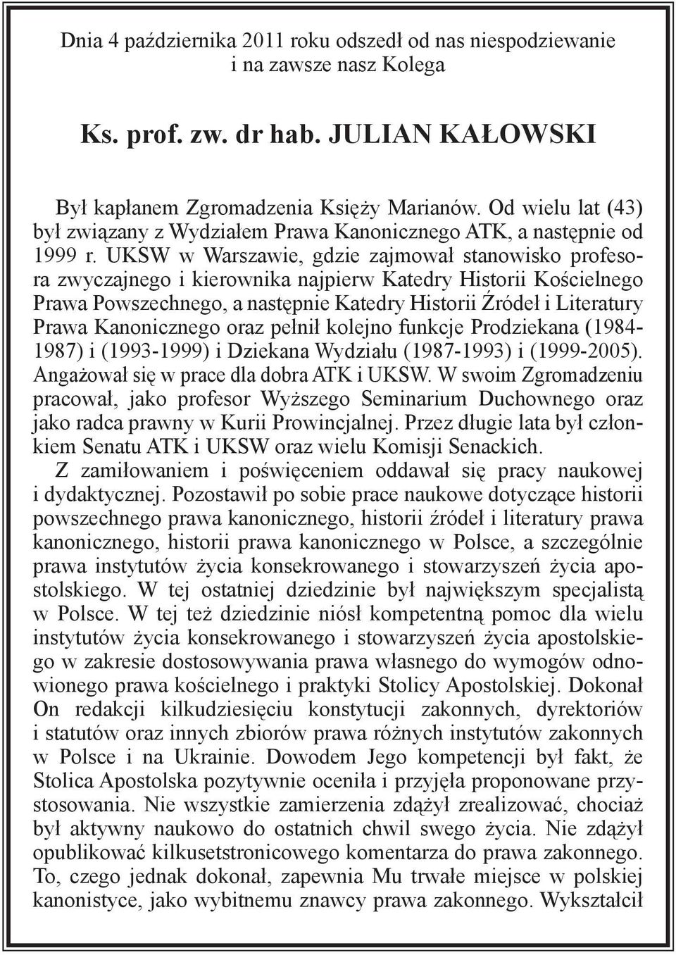 UKSW w Warszawie, gdzie zajmował stanowisko profesora zwyczajnego i kierownika najpierw Katedry Historii Kościelnego Prawa Powszechnego, a następnie Katedry Historii Źródeł i Literatury Prawa