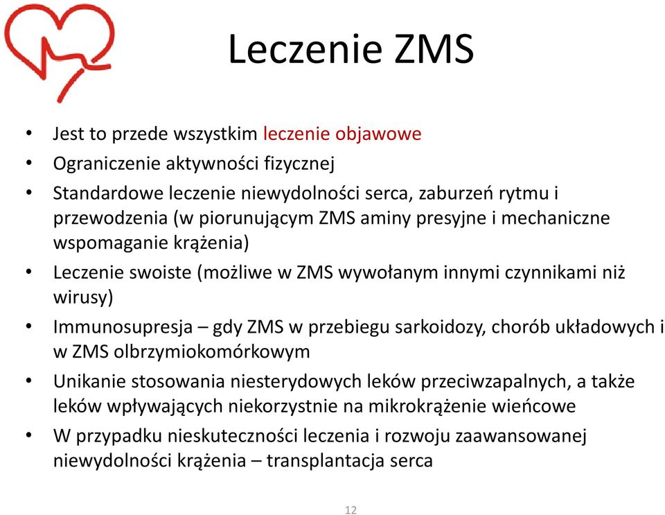 Immunosupresja gdy ZMS w przebiegu sarkoidozy, chorób układowych i w ZMS olbrzymiokomórkowym Unikanie stosowania niesterydowych leków przeciwzapalnych, a