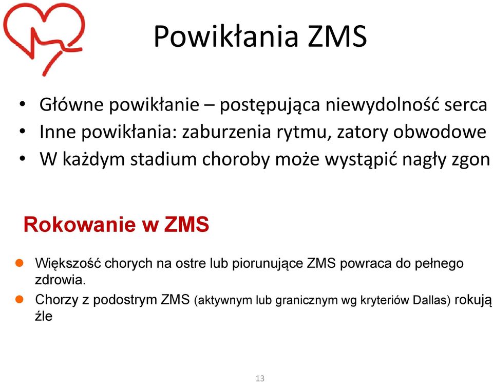 Rokowanie w ZMS Większość chorych na ostre lub piorunujące ZMS powraca do pełnego