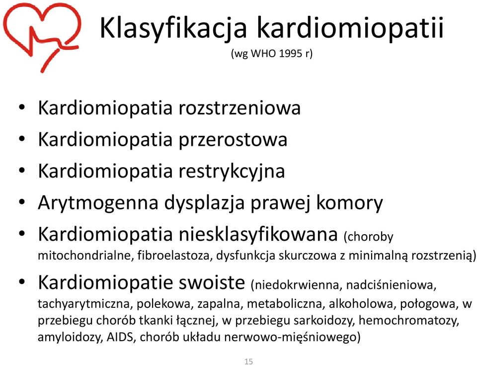 minimalną rozstrzenią) Kardiomiopatie swoiste (niedokrwienna, nadciśnieniowa, tachyarytmiczna, polekowa, zapalna, metaboliczna,