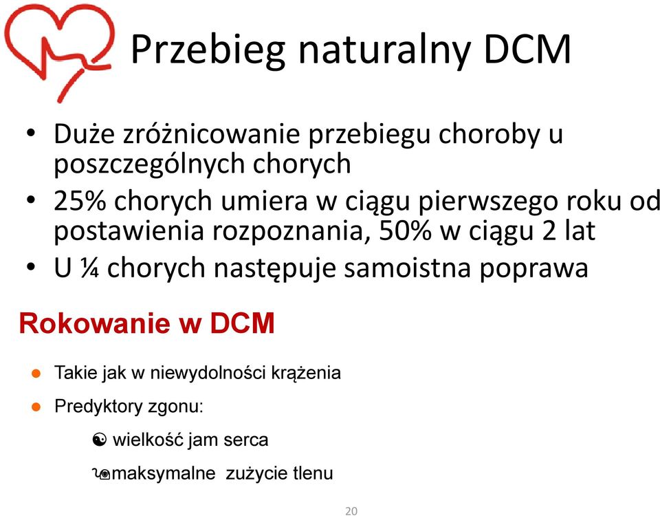 w ciągu 2 lat U ¼ chorych następuje samoistna poprawa Rokowanie w DCM Takie jak w