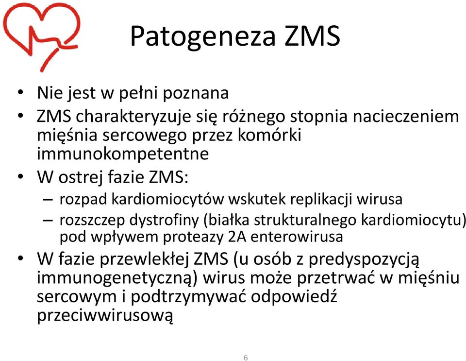 dystrofiny (białka strukturalnego kardiomiocytu) pod wpływem proteazy 2A enterowirusa W fazie przewlekłej ZMS (u