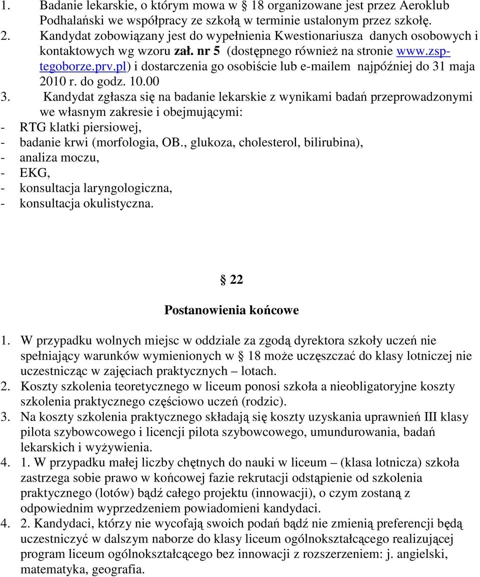 pl) i dostarczenia go osobiście e-mailem najpóźniej do 31 maja 2010 r. do godz. 10.00 3.