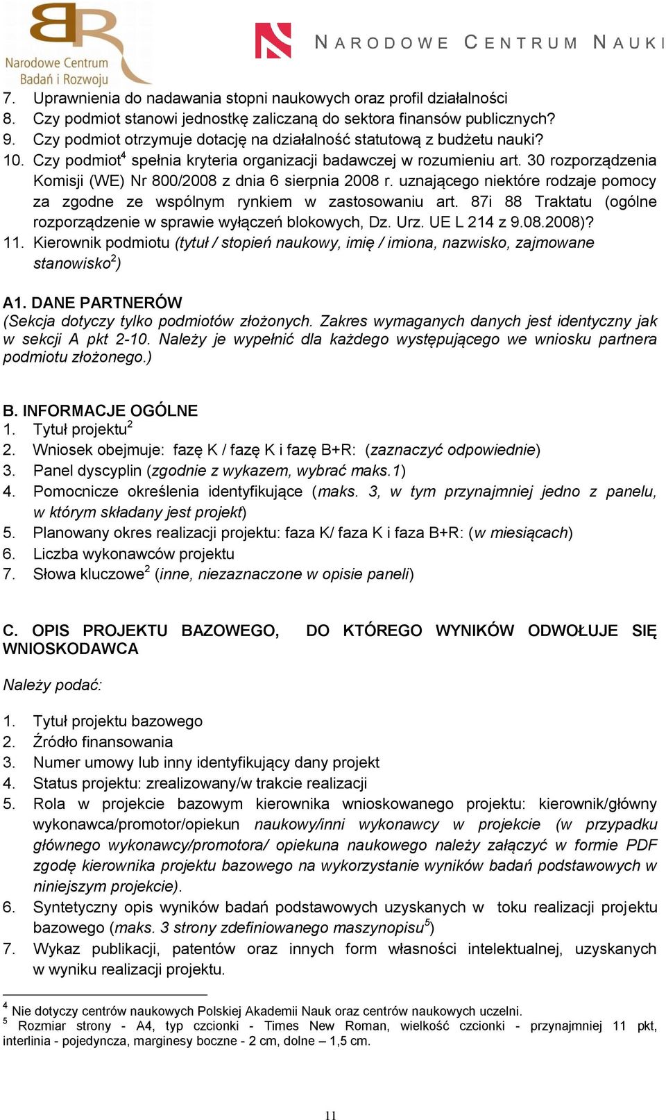 30 rozporządzenia Komisji (WE) Nr 800/2008 z dnia 6 sierpnia 2008 r. uznającego niektóre rodzaje pomocy za zgodne ze wspólnym rynkiem w zastosowaniu art.