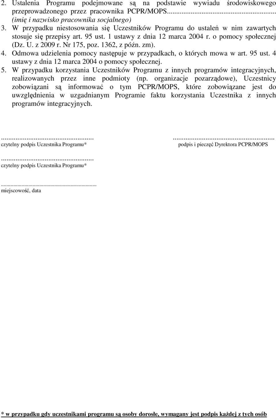 1362, z późn. zm). 4. Odmowa udzielenia pomocy następuje w przypadkach, o których mowa w art. 95 ust. 4 ustawy z dnia 12 marca 2004 o pomocy społecznej. 5.