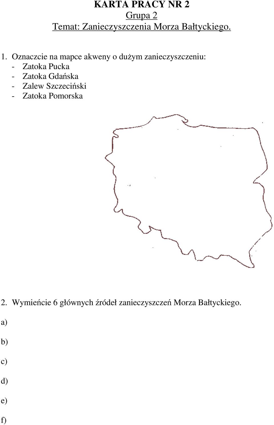 Oznaczcie na mapce akweny o dużym zanieczyszczeniu: - Zatoka