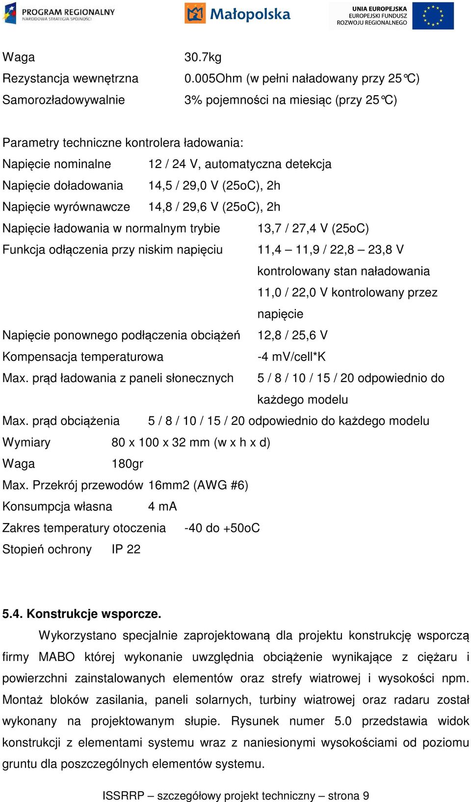 29,0 V (25oC), 2h Napięcie wyrównawcze 14,8 / 29,6 V (25oC), 2h Napięcie ładowania w normalnym trybie 13,7 / 27,4 V (25oC) Funkcja odłączenia przy niskim napięciu 11,4 11,9 / 22,8 23,8 V kontrolowany