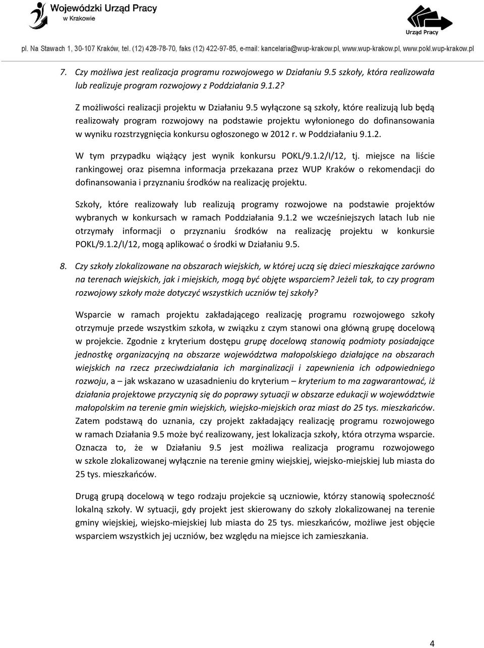 w Poddziałaniu 9.1.2. W tym przypadku wiążący jest wynik konkursu POKL/9.1.2/I/12, tj.