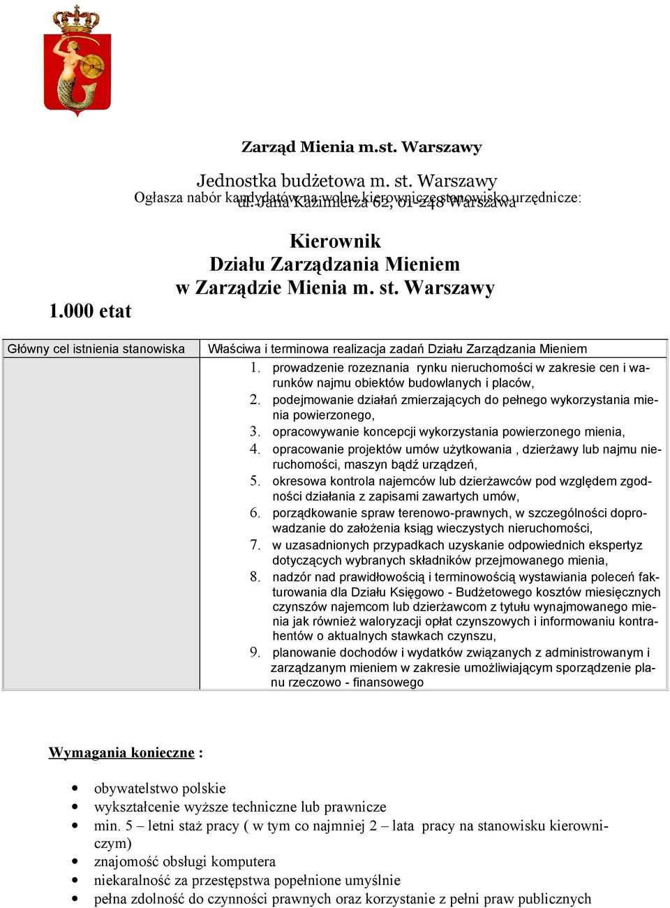 prowadzenie rozeznania rynku nieruchomości w zakresie cen i warunków najmu obiektów budowlanych i placów, 2. podejmowanie działań zmierzających do pełnego wykorzystania mienia powierzonego, 3.