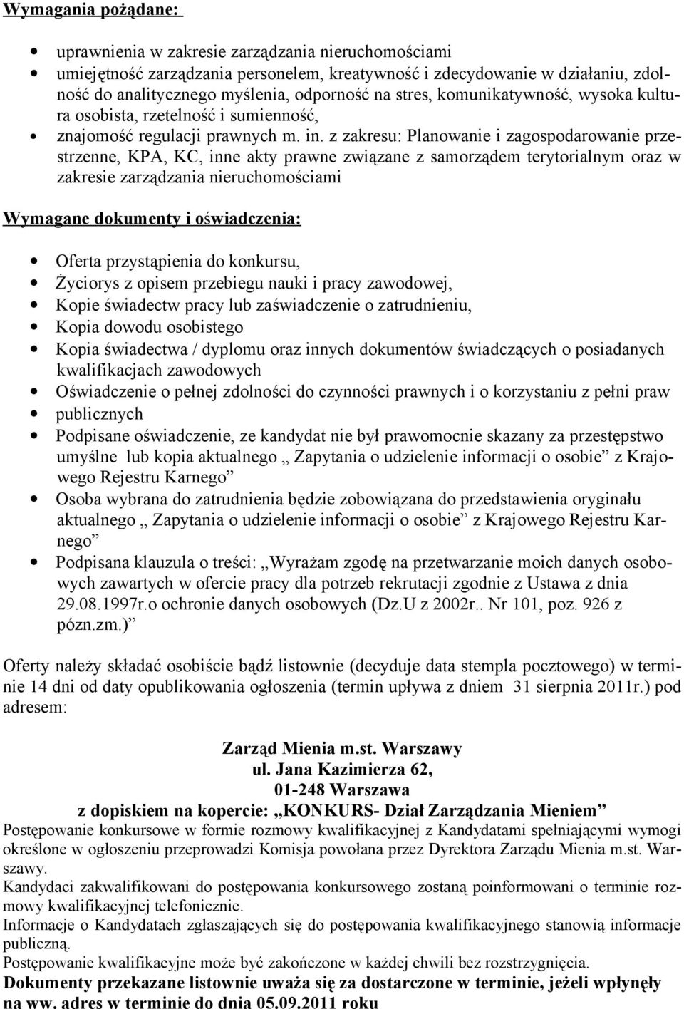 z zakresu: Planowanie i zagospodarowanie przestrzenne, KPA, KC, inne akty prawne związane z samorządem terytorialnym oraz w zakresie zarządzania nieruchomościami Wymagane dokumenty i oświadczenia: