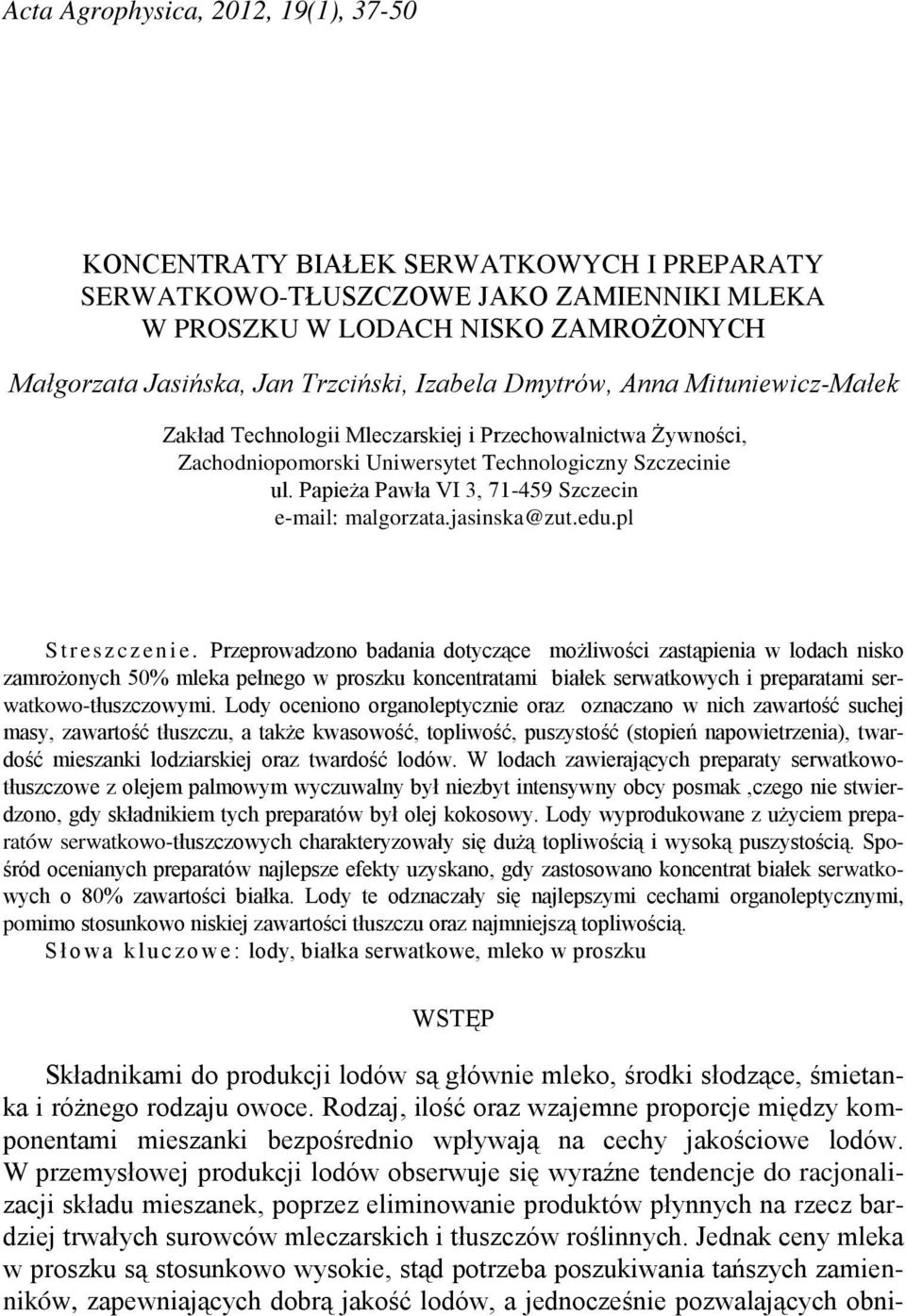 Papieża Pawła VI 3, 71-459 Szczecin e-mail: malgorzata.jasinska@zut.edu.pl Streszczenie.