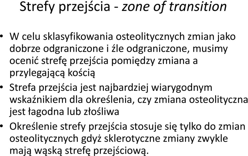 najbardziej wiarygodnym wskaźnikiem dla określenia, czy zmiana osteolityczna jest łagodna lub złośliwa Określenie