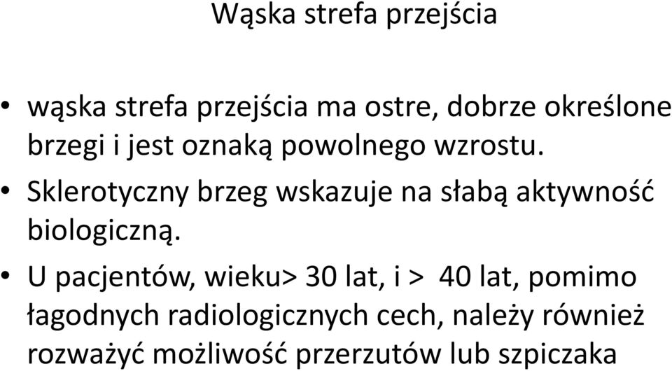 Sklerotyczny brzeg wskazuje na słabą aktywność biologiczną.