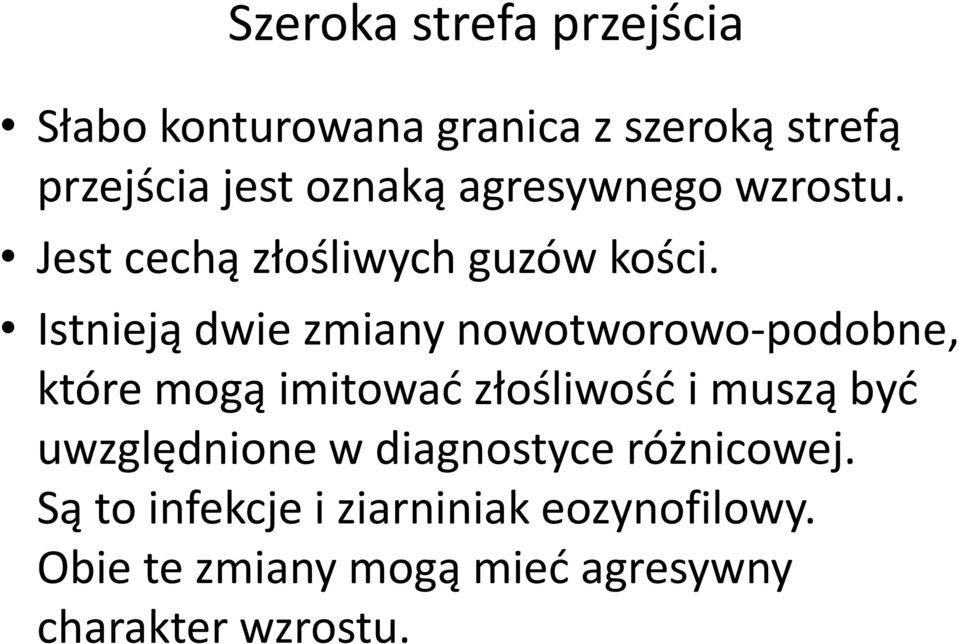 Istnieją dwie zmiany nowotworowo-podobne, które mogą imitować złośliwość i muszą być