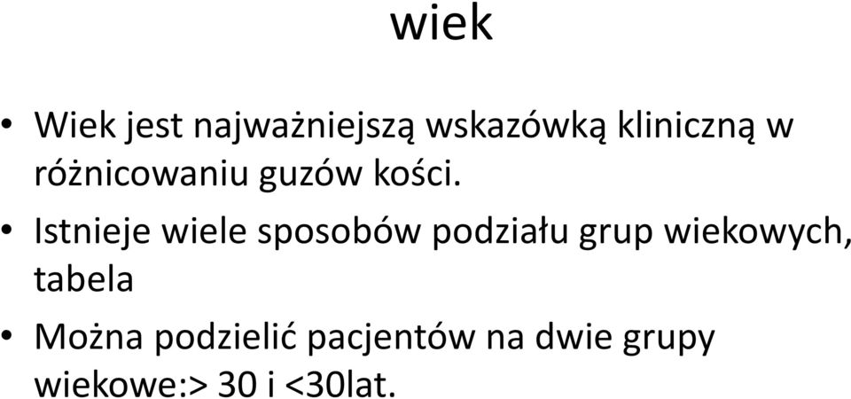 Istnieje wiele sposobów podziału grup wiekowych,