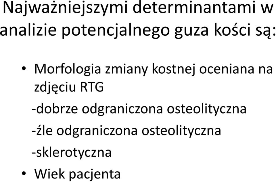 kostnej oceniana na zdjęciu RTG -dobrze odgraniczona
