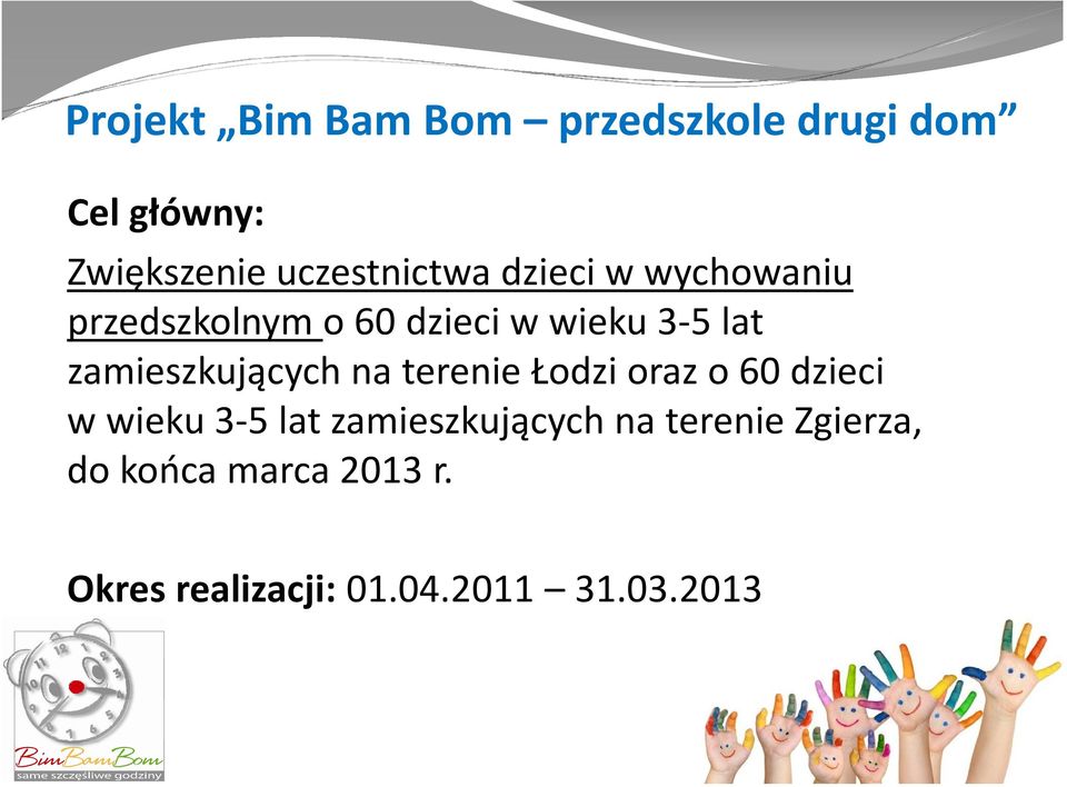 terenie Łodzi oraz o 60 dzieci w wieku 3-5 lat zamieszkujących na