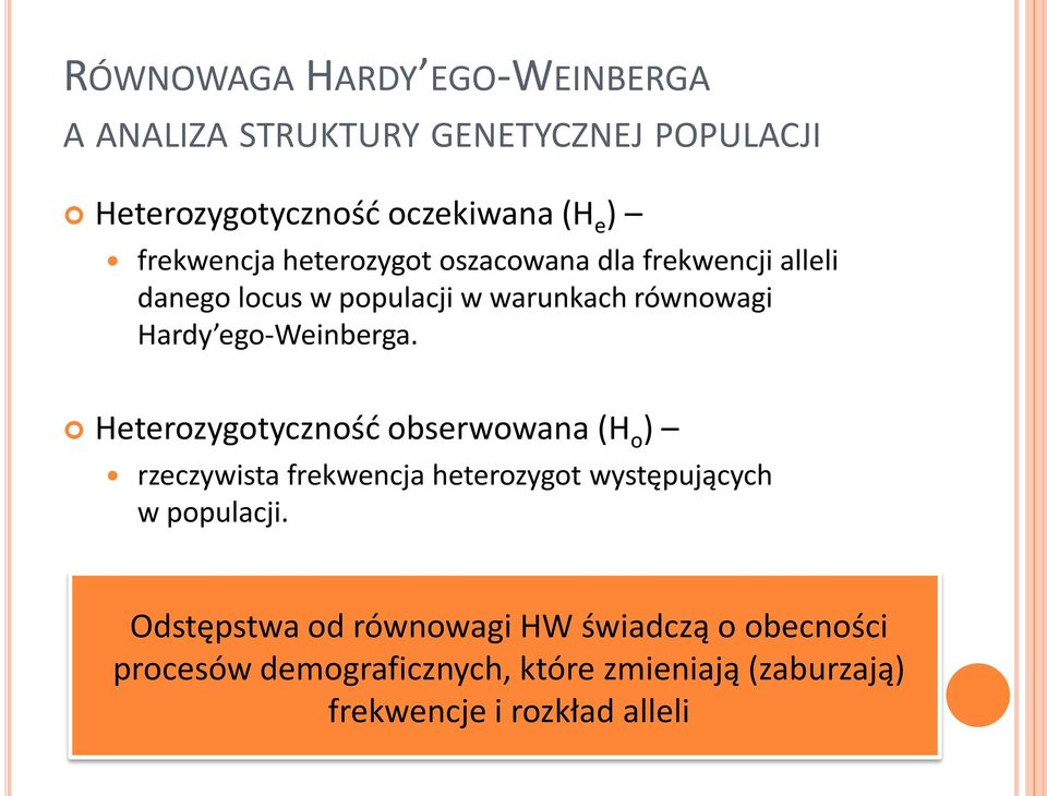 ego-weinberga. Heterozygotyczność obserwowana (H o ) rzeczywista frekwencja heterozygot występujących w populacji.